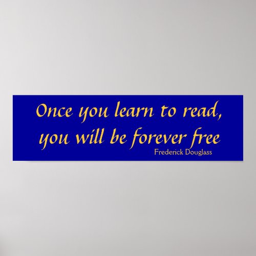 Once you learn to read you will be forever fre poster