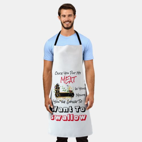 Once you put my meat in your mouth BBQ  Apron