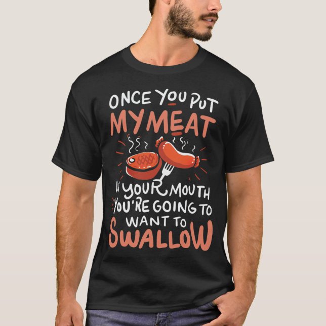 once you put my meat in your mouth  pirate pirate  T-Shirt (Front)