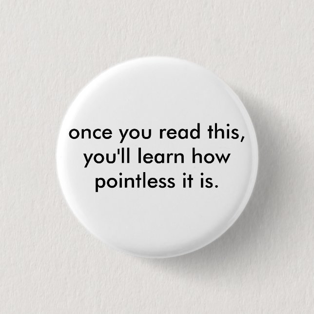 once you read this, you'll learn how pointless ... button (Front)