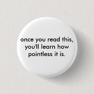 once you read this, you'll learn how pointless ... button