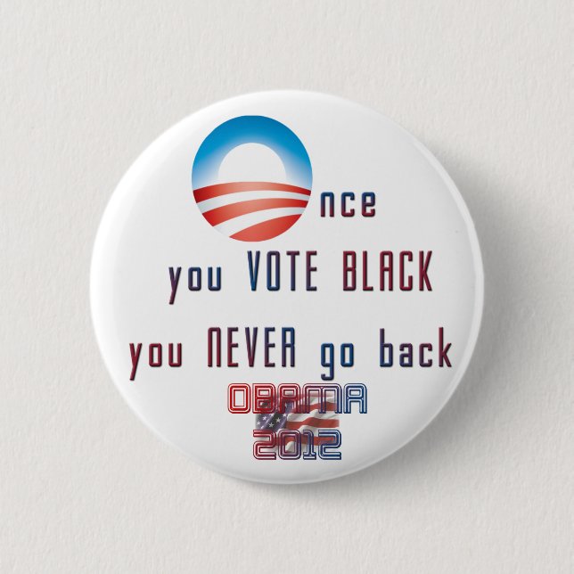 Once you VOTE BLACK, you never go back! Pinback Button (Front)