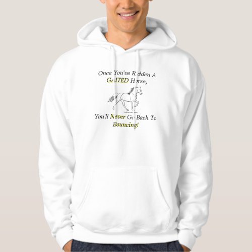 Once Youve Ridden A GAITED Horse Hoodie