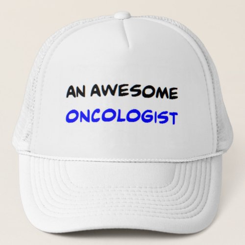 oncologist2 awesome trucker hat