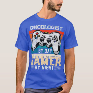 Oncologist by day gamer by night video gaming fans T-Shirt