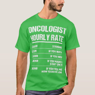 Oncologist Hourly Rate Funny Birthday Gift T-Shirt