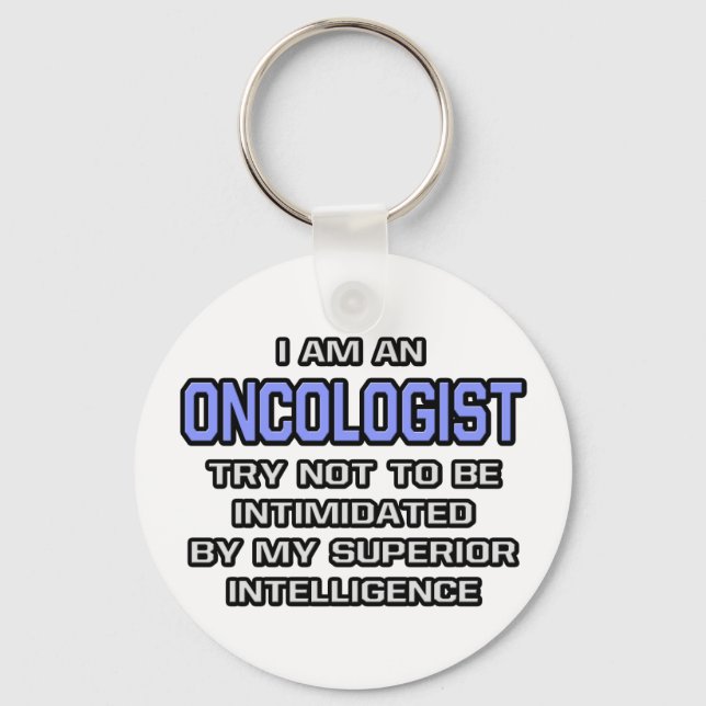 Oncologist Joke ... Superior Intelligence Keychain (Front)