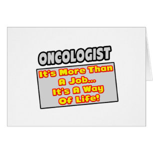 Oncologist...More Than Job, Way of Life Cards