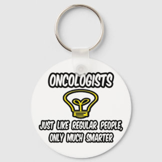 Oncologists...Regular People, Only Smarter Keychain