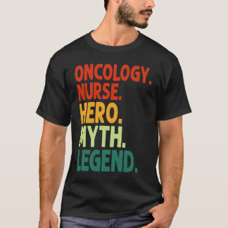 Oncology Nurse Hero Myth Legend Vintage  Oncology  T-Shirt