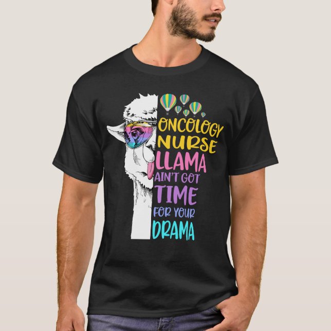 Oncology Nurse Llama Ain't Got Time for Your Drama T-Shirt (Front)