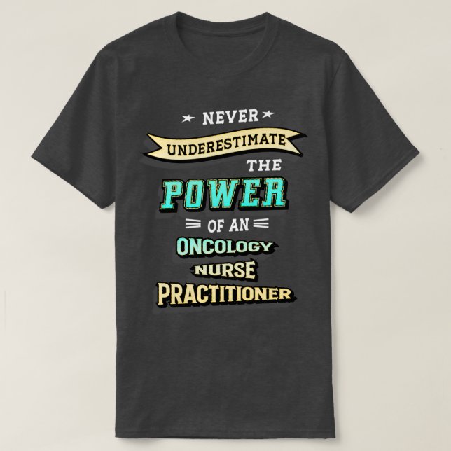 Oncology Nurse Practitioner T-Shirt (Design Front)