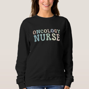 Oncology Nurse Registered Nurse 1 Sweatshirt