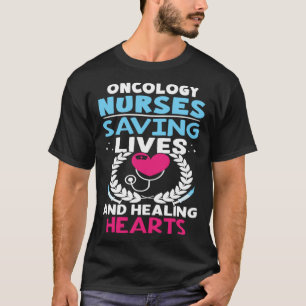 Oncology Nurses Saving Lives And Healing Hearts T-Shirt