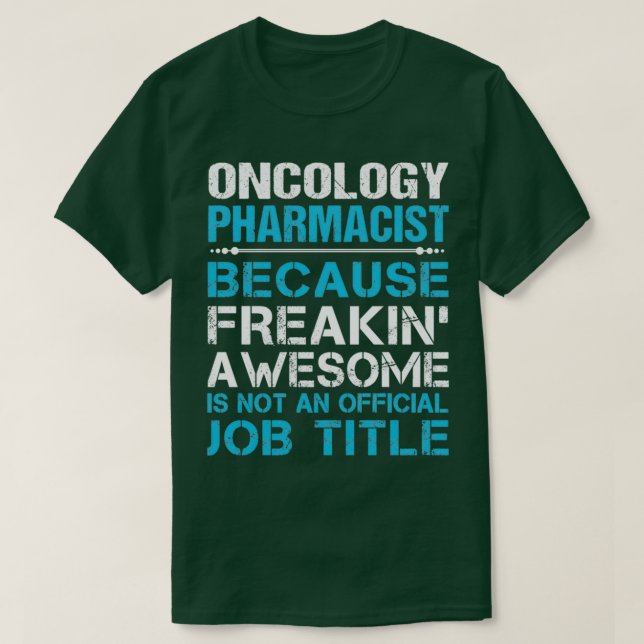 Oncology Pharmacist Freaking Awesome Job Gift Item T-Shirt (Design Front)