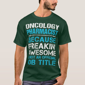 Oncology Pharmacist Freaking Awesome Job Gift Item T-Shirt
