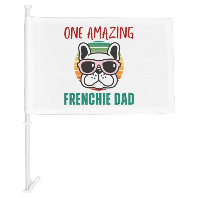 One Amazing Frenchie Dad Car Flag (Front)
