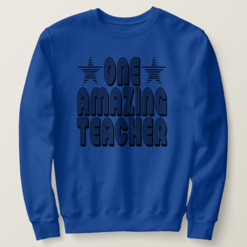 ONE AMAZING TEACHER SWEATSHIRT