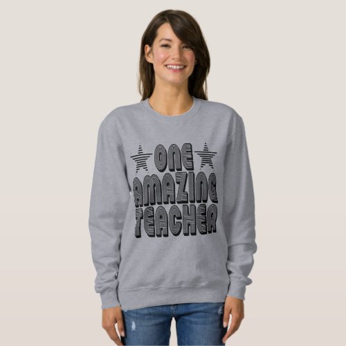 ONE AMAZING TEACHER SWEATSHIRT