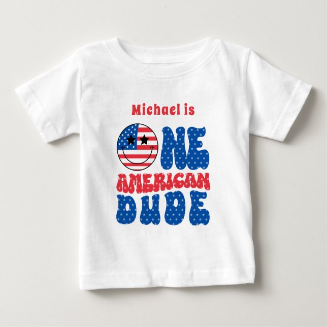 One American Dude 4th Of July First Birthday Baby T-Shirt (Front)