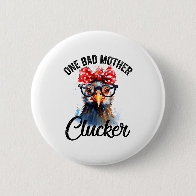 One Bad Mother Clucker Funny Chicken  Button (Front)
