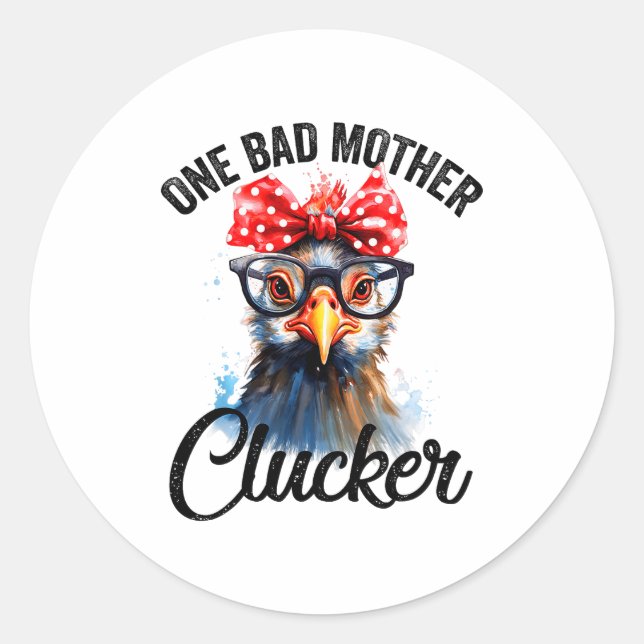One Bad Mother Clucker Funny Chicken  Classic Round Sticker (Front)