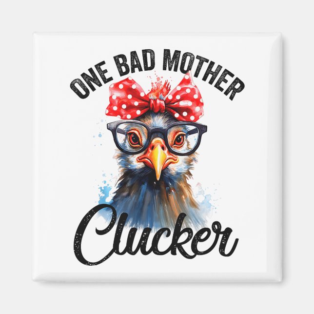 One Bad Mother Clucker Funny Chicken  Magnet (Front)