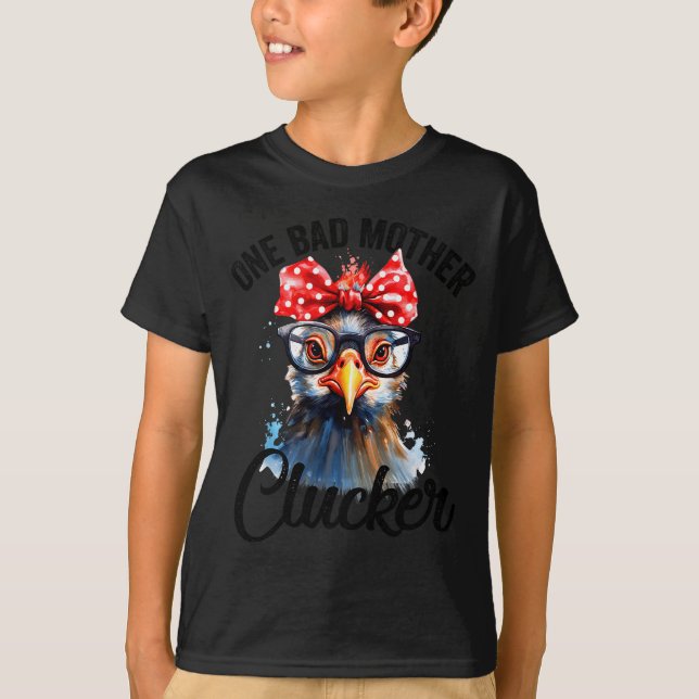 One Bad Mother Clucker Funny Chicken  T-Shirt (Front)