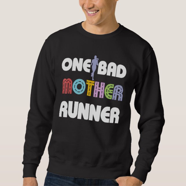 One Bad Mother Runner Running Marathon 5k Mother's Sweatshirt (Front)