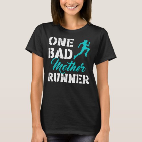 One Bad Mother Runner Sport Happy Mothers Day T_Shirt