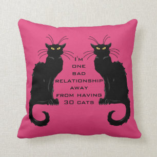 One Bad Relationship Away From Having 30 Cats Throw Pillow