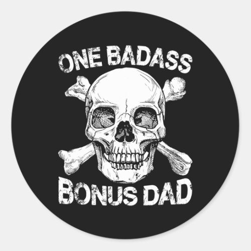 One Badass Bonus Dad Birthday Fathers Day Step Classic Round Sticker