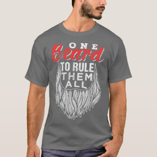 One Beard To Rule Them All Fathers Day Gift 3 T-Shirt