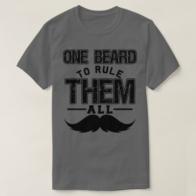 One Beard To Rule Them All Funny Beard Memes Class T-Shirt (Design Front)