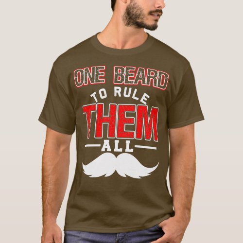 One Beard To Rule Them All Funny Beard Memes T_Shirt