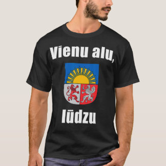 One Beer Please In Latvian Funny Latvia Gift T-Shirt