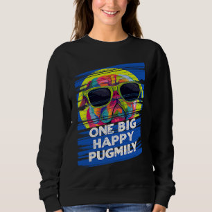 One Big Happy Pugmily  Pug Humor Dutch Bulldog Dog Sweatshirt