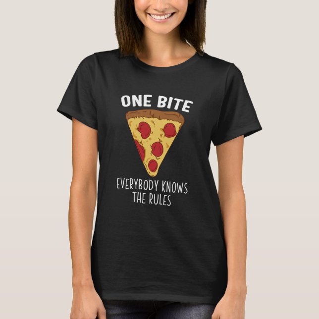 One Bite Everyone Knows the Rules Pizza Shirt (Front)