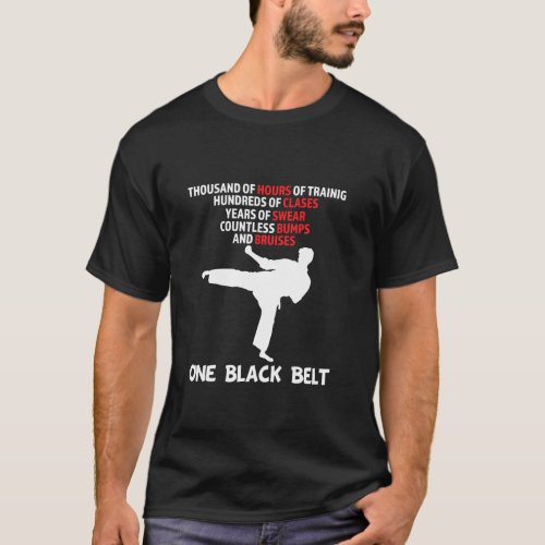 One Black Belt Karate Or Taekwondo Martial Arts Bo T_Shirt