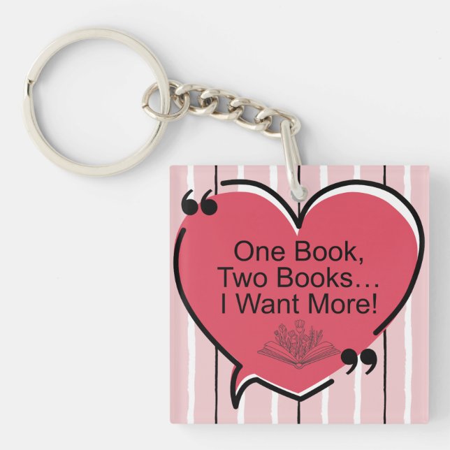 One Book, Two Books I Want More! Acrylic Keychain (Front)