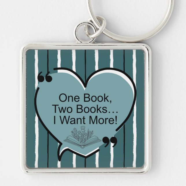 One Book, Two Books... I Want More! Keychain (Front)