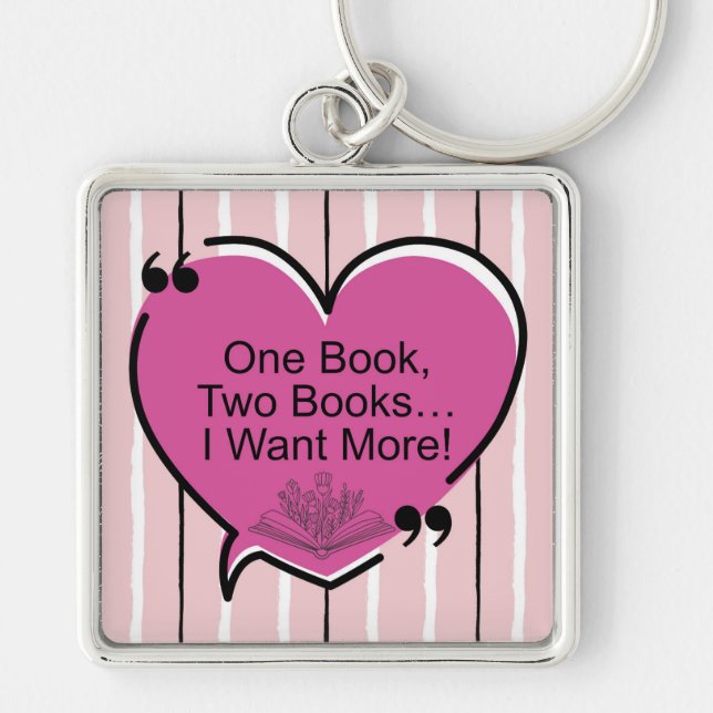 One Book, Two Books... I Want More! Keychain (Front)