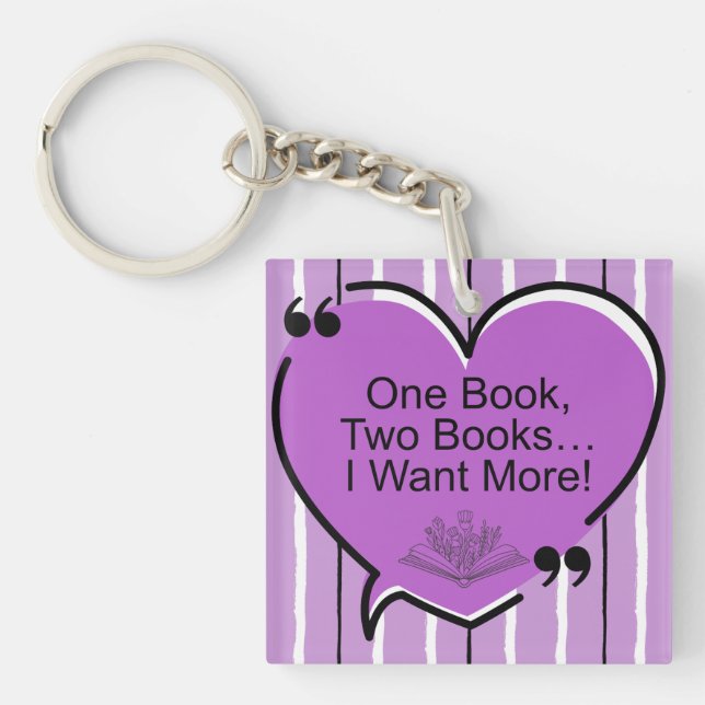 One Book, Two Books I Want More! Keychain (Front)