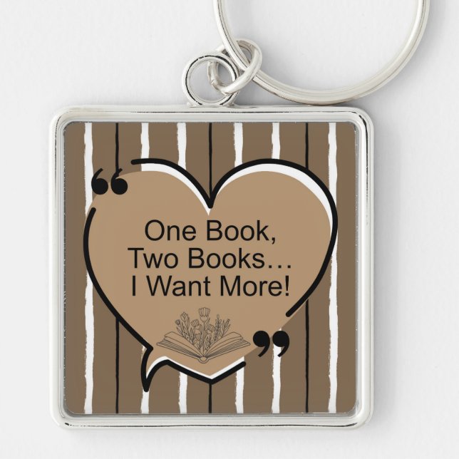 One Book, Two Books... I Want More! Keychain (Front)