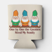One By One The Gnomes Steal My Sanity Can Cooler (Back)