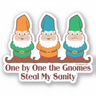 One By One The Gnomes Steal My Sanity Contour Cut Sticker