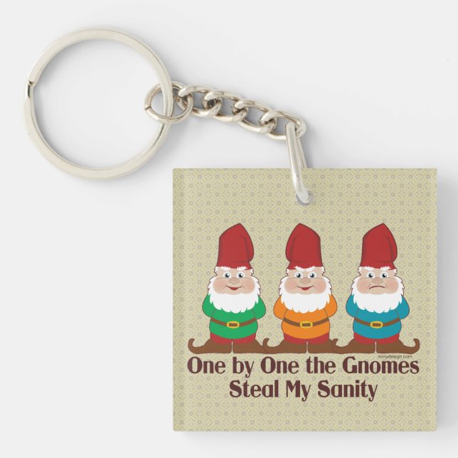 One by one the Gnomes steal my sanity Keychain (Front)