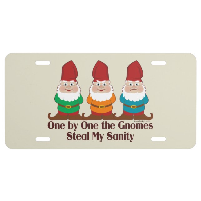 One by one the Gnomes steal my sanity License Plate (Front)