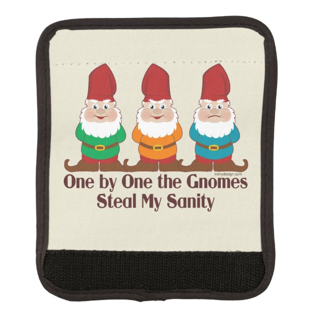 One by one the Gnomes steal my sanity Luggage Handle Wrap (Front)