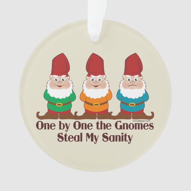 One by one the Gnomes steal my sanity Ornament (Front)